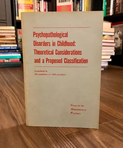 Psychopathological Disorders in Childhood: Theoretical Considerations and a Proposed Classification