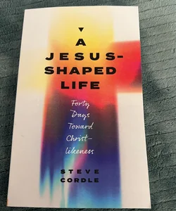 A Jesus-Shaped Life
