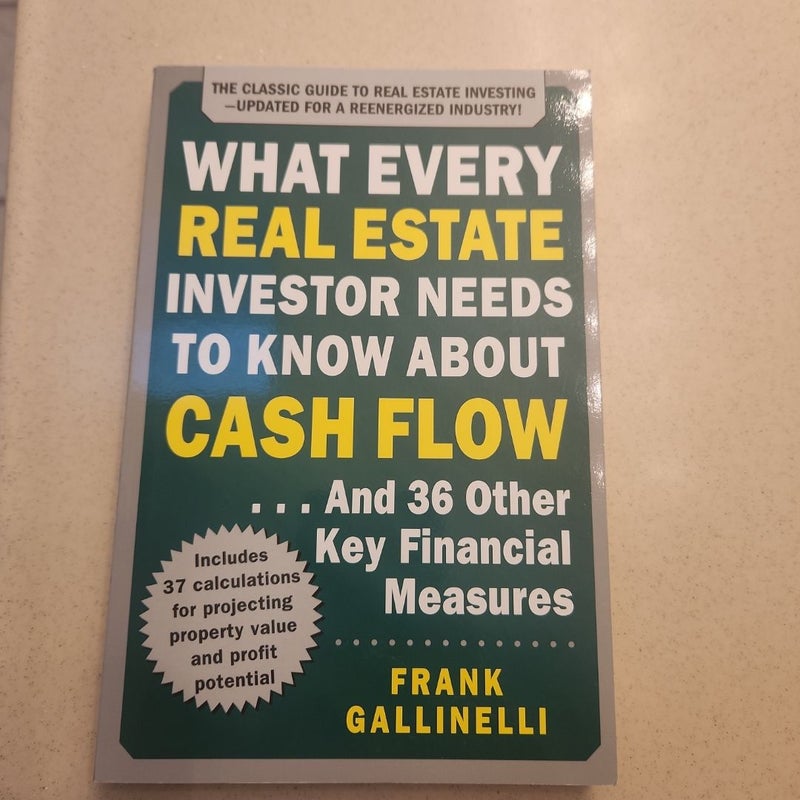 What Every Real Estate Investor Needs to Know about Cash Flow... and 36 Other Key Financial Measures, Updated Edition