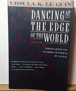 Dancing at the Edge of the World