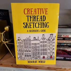 Creative Thread Sketching: a Beginner's Guide