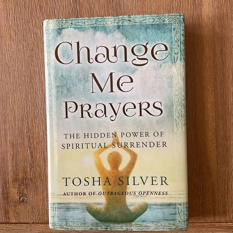 Change Me Prayers by Tosha Silver, Hardcover | Pangobooks