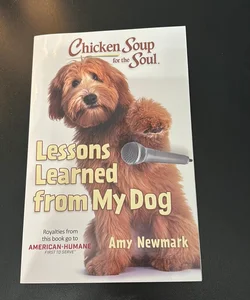 Chicken Soup for the Soul: Lessons Learned from My Dog