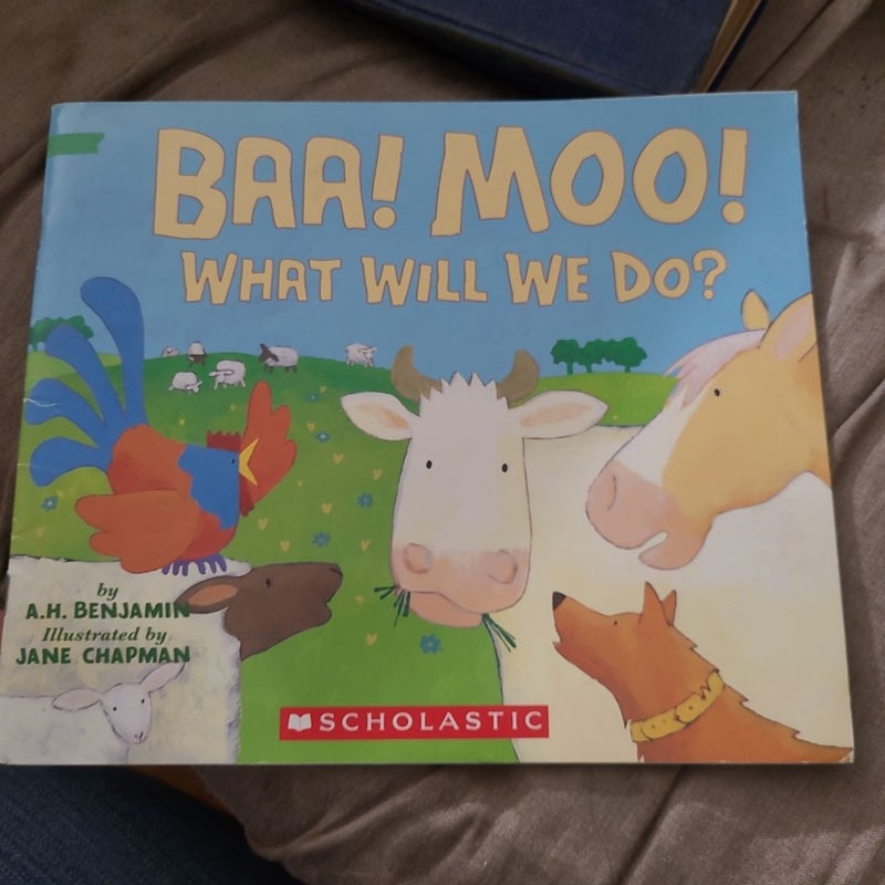 Baa! Moo! What Will We Do?