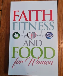 Faith Fitness and Food for Women 