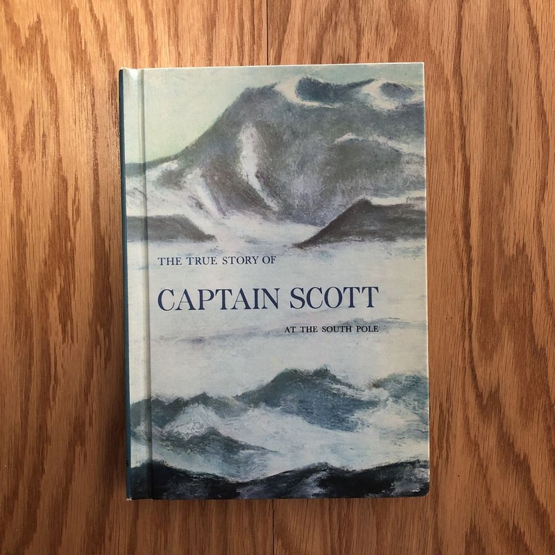 The True Story of Captain Scott at the South Pole