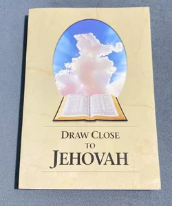 Draw a close To Jehovah 