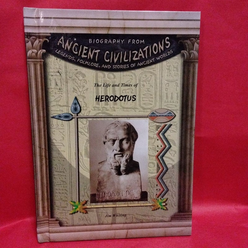 Ancient Civilizations The Life and Times of Herodotus