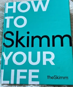 How to Skimm Your Life