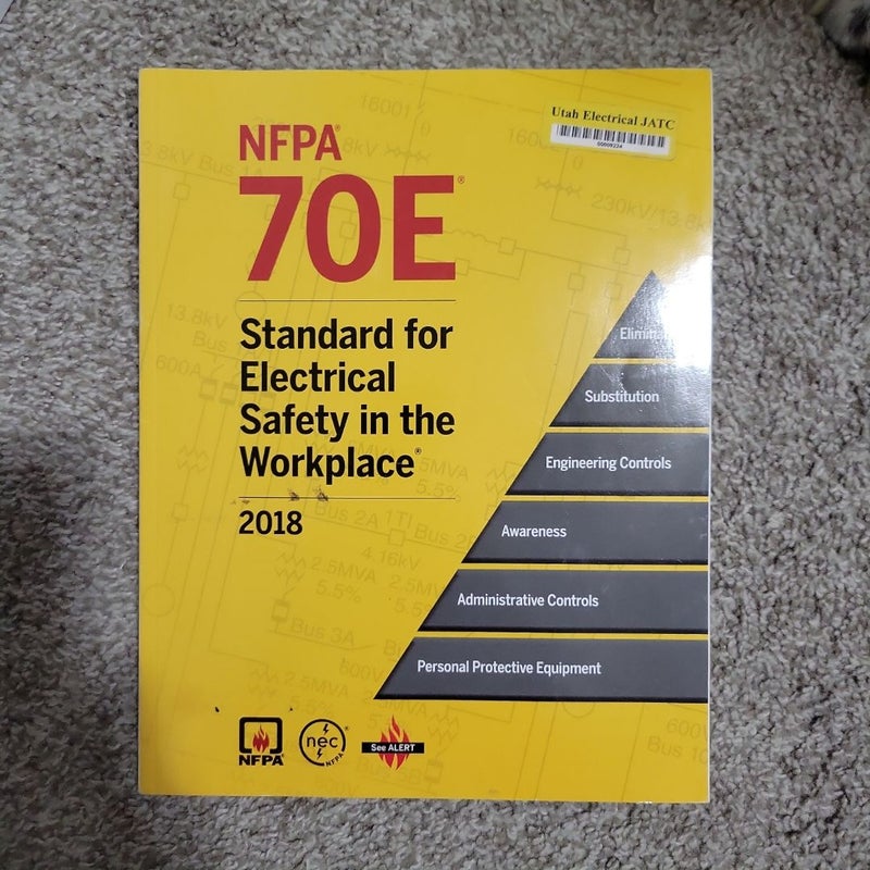 NFPA 70E®, Standard for Electrical Safety in the Workplace®, 2018 Edition