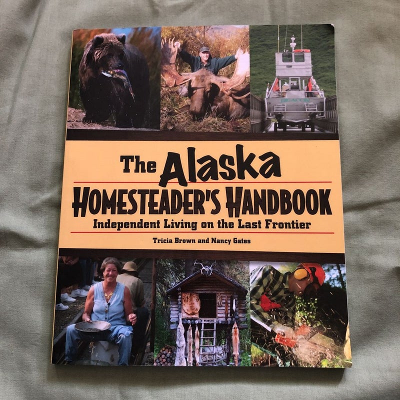 Alaska Homesteader's Handbook