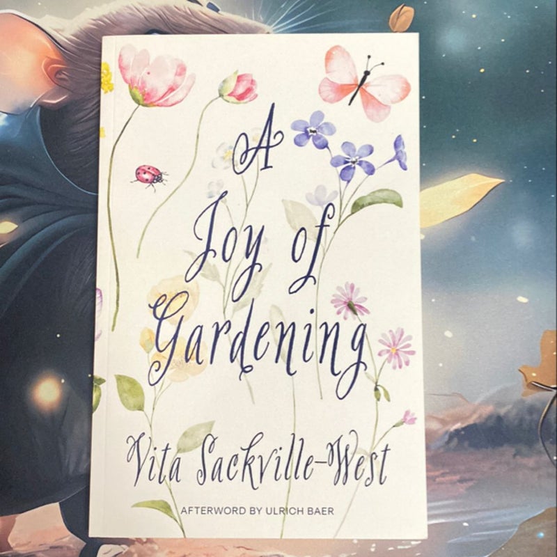 A Joy of Gardening (Warbler Classics Annotated Edition)