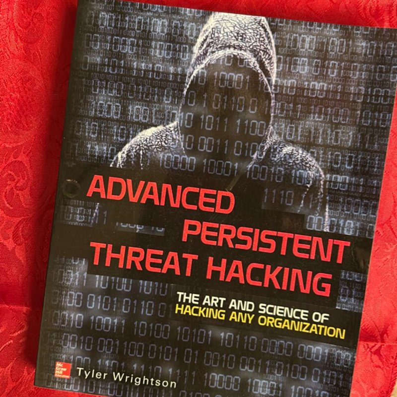 Advanced Persistent Threat Hacking by Tyler Wrightson