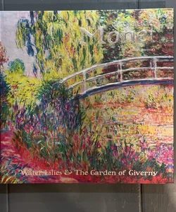Claude Monet - Water Lillies & The Garden of Giverny