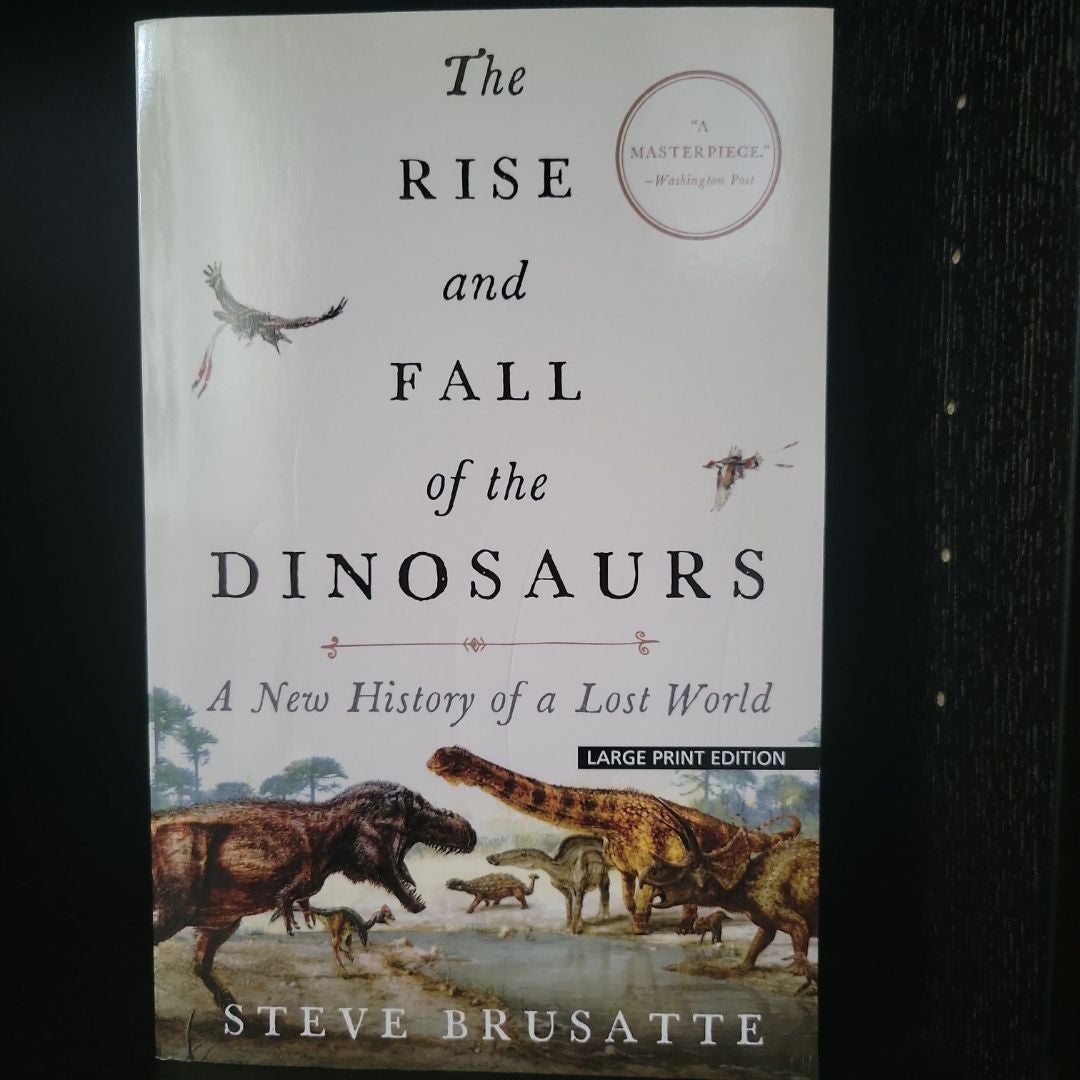 The Rise and Fall of the Dinosaurs