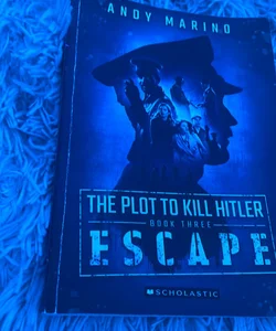 The Escape (the Plot to Kill Hitler #3)