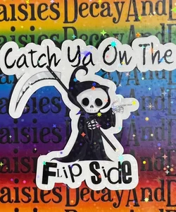 Catch Ya On The Flip Side Grim Reaper Holographic Sticker
