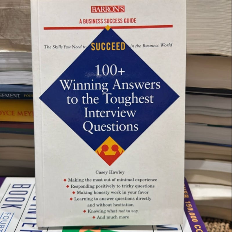 100+ Winning Answers to the Toughest Interview Questions