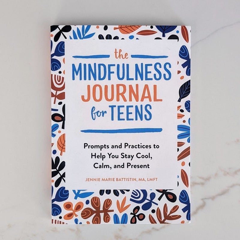 The Mindfulness Journal for Teens by Jennie Marie Battistin