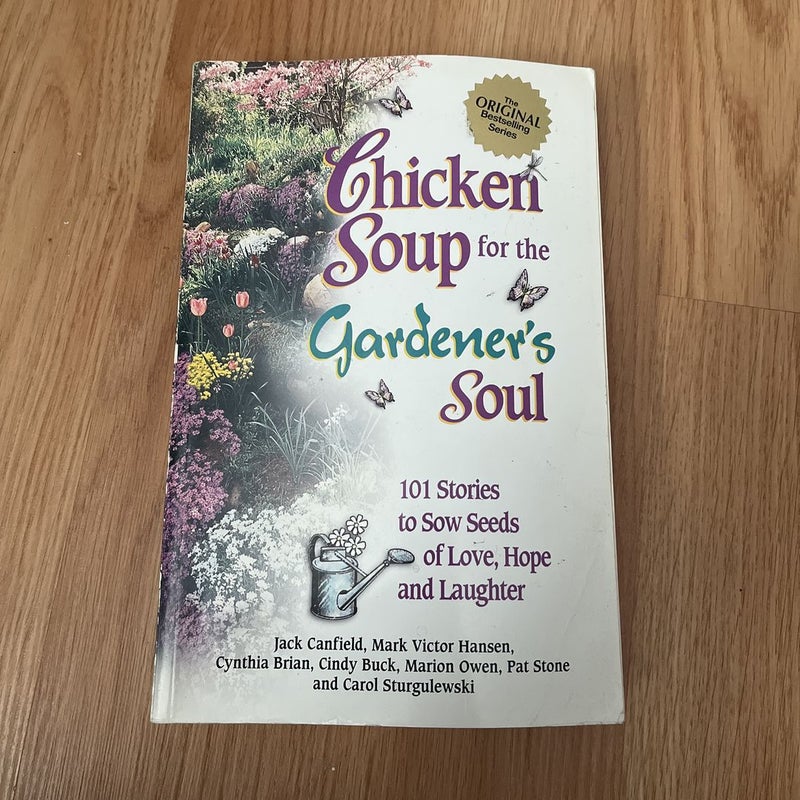 Chicken Soup for the Gardener's Soul