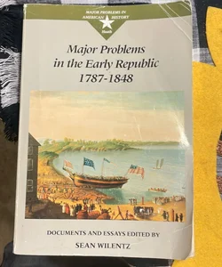 Major Problems in the Early Republic, 1787-1848