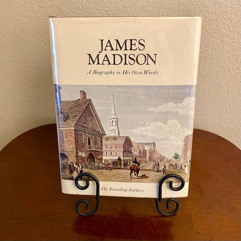 James Madison A Biography in His Own Words #1