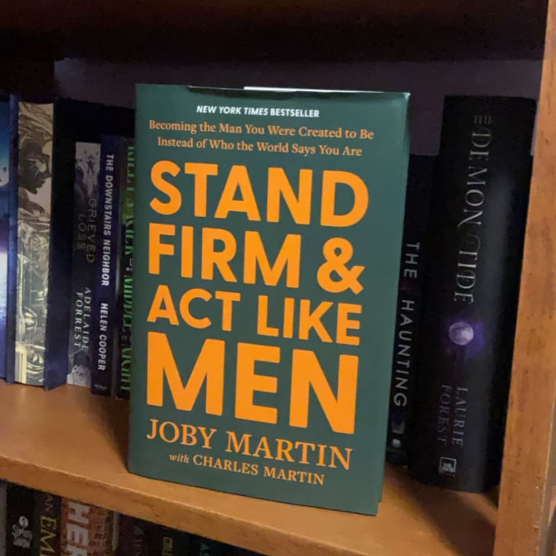 Stand Firm and Act Like Men