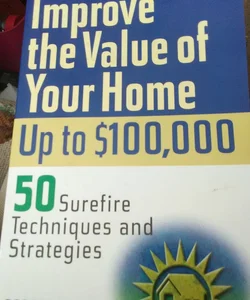 Improve the Value of Your Home up to $100,000