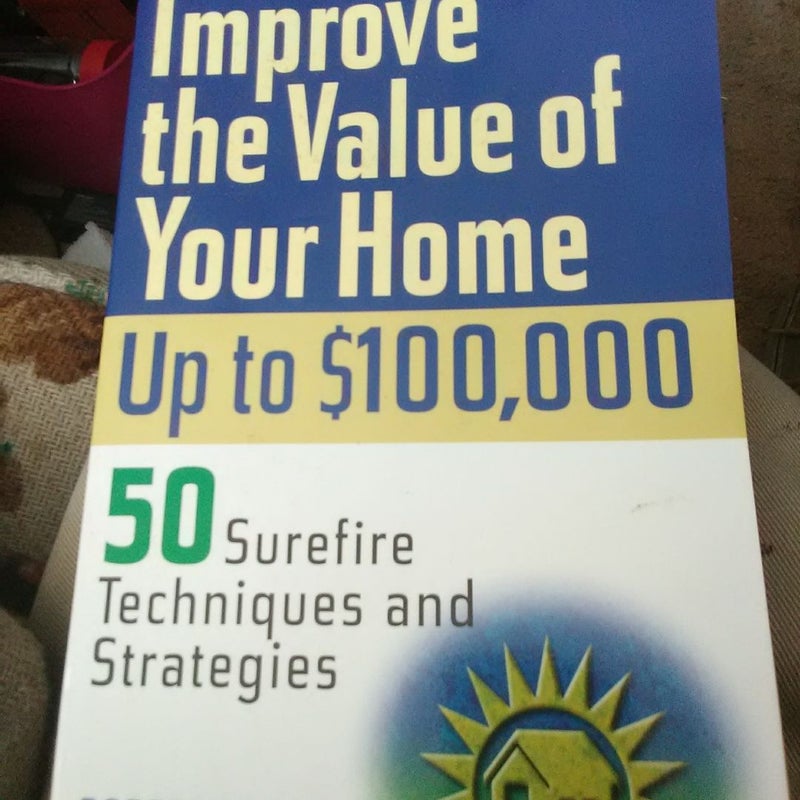 Improve the Value of Your Home up to $100,000