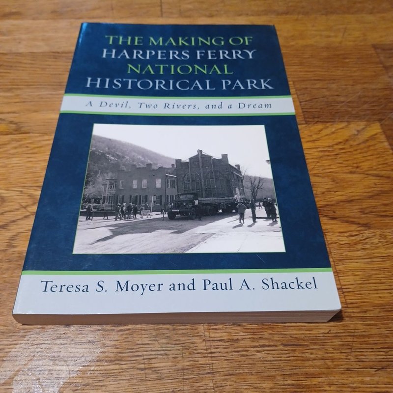 The Making of Harpers Ferry National Historical Park by Teresa S. Moyer ...