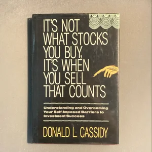 It's Not What Stocks You Buy, It's When You Sell That Counts