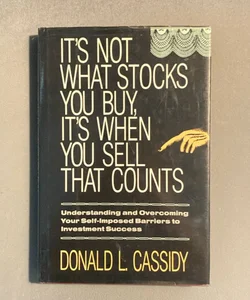 It's Not What Stocks You Buy, It's When You Sell That Counts