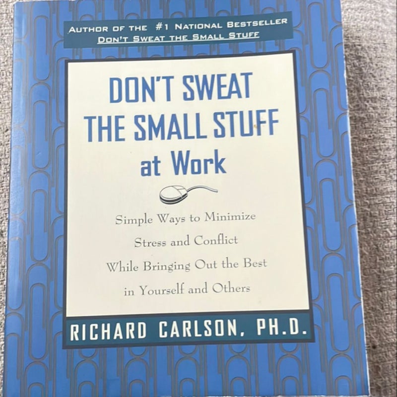 Don't Sweat the Small Stuff at Work