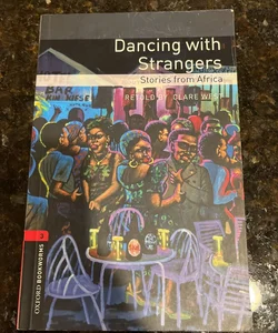 Oxford Bookworms Library: Dancing with Strangers: Stories from Africa