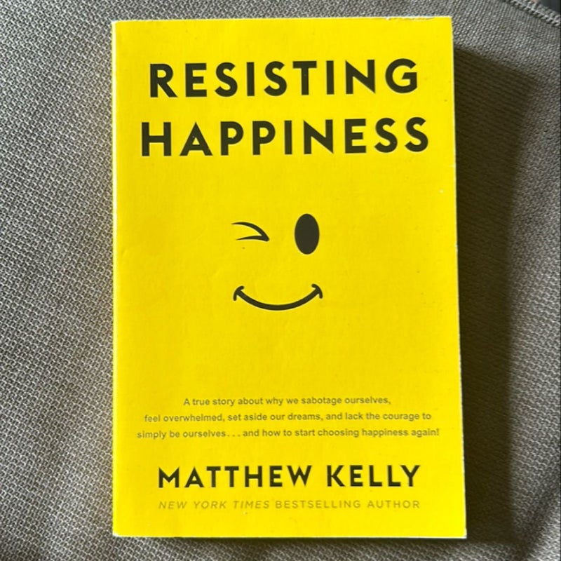 Resisting Happiness