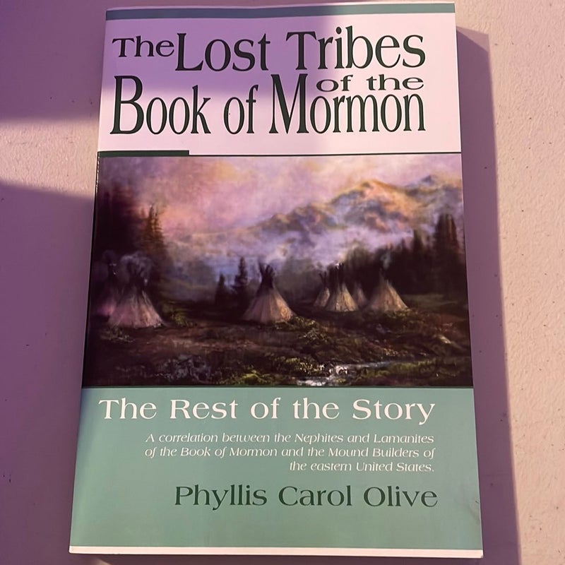 The Lost Tribes of the Book of Mormon: The Rest of the Story