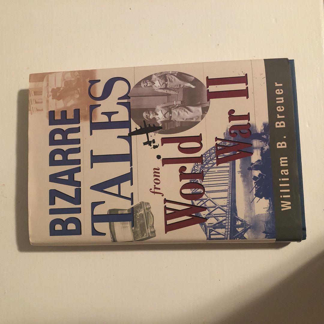 Bizarre Tales from World War II