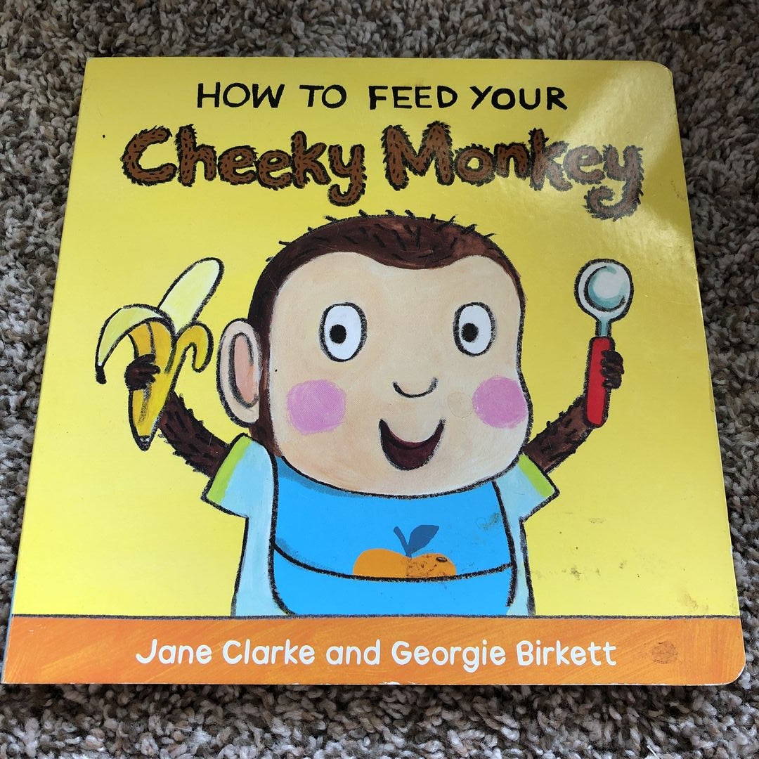 How to Feed Your Cheeky Monkey