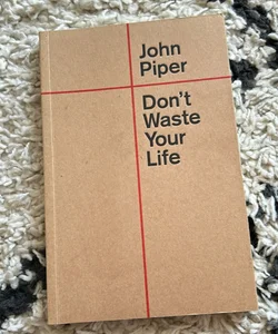 Don't Waste Your Life