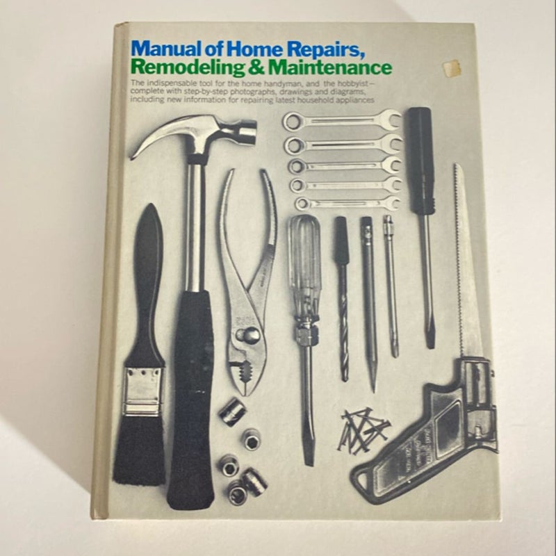 Manual of Home Repairs Remodeling and Maintenance 