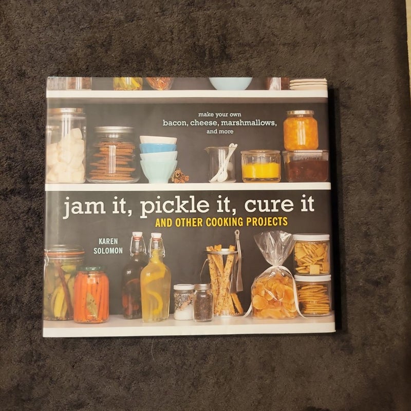 Jam It, Pickle It, Cure It