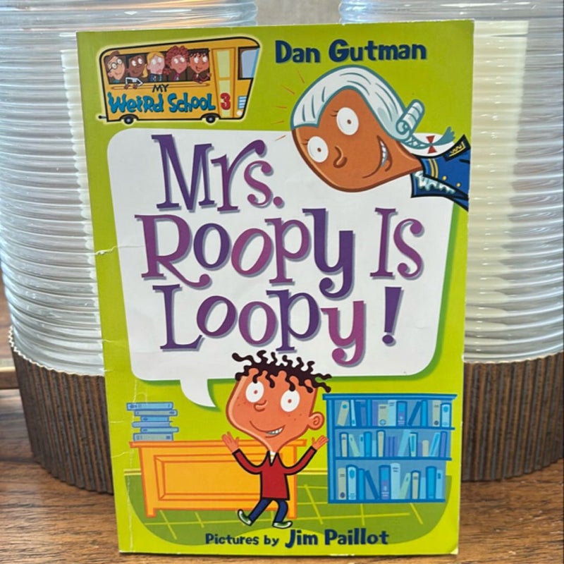 My Weird School #3: Mrs. Roopy Is Loopy!