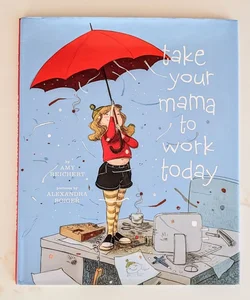Take Your Mama to Work Today