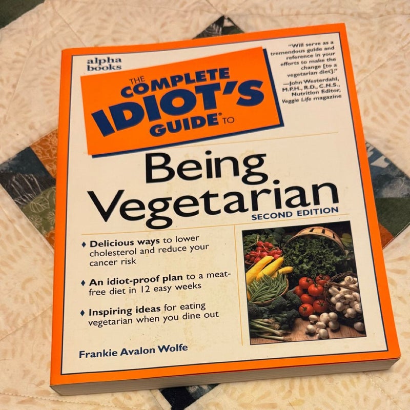 The Complete Idiot's Guide to Being Vegetarian