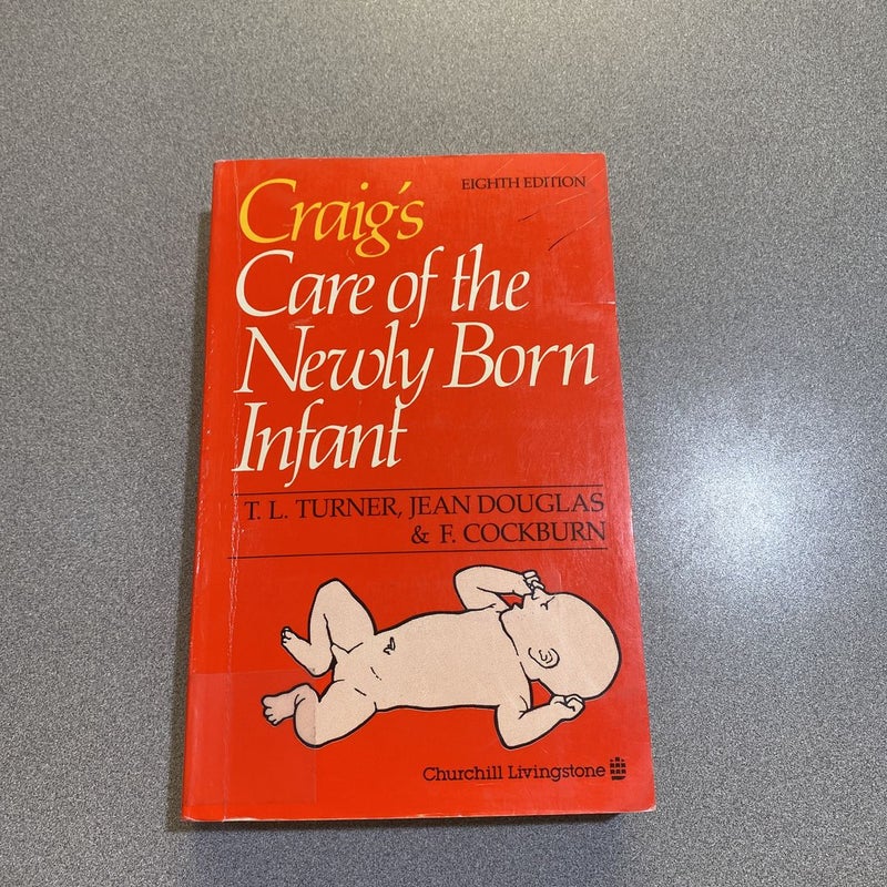 Craig's Care of the Newly Born Infant
