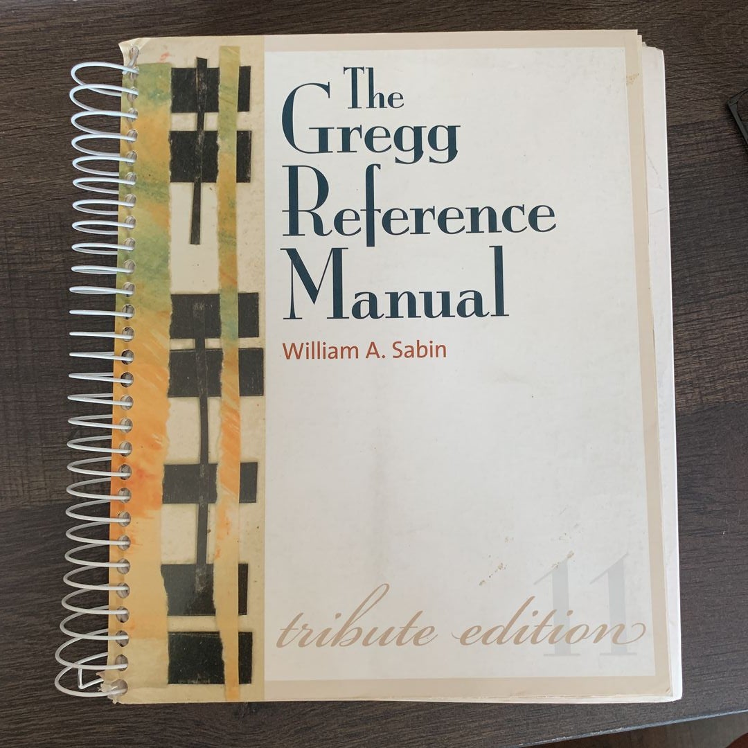 The Gregg Reference Manual: a Manual of Style, Grammar, Usage, and Formatting Tribute Edition