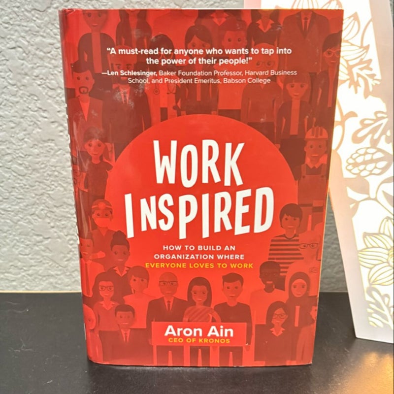 WorkInspired: How to Build an Organization Where Everyone Loves to Work