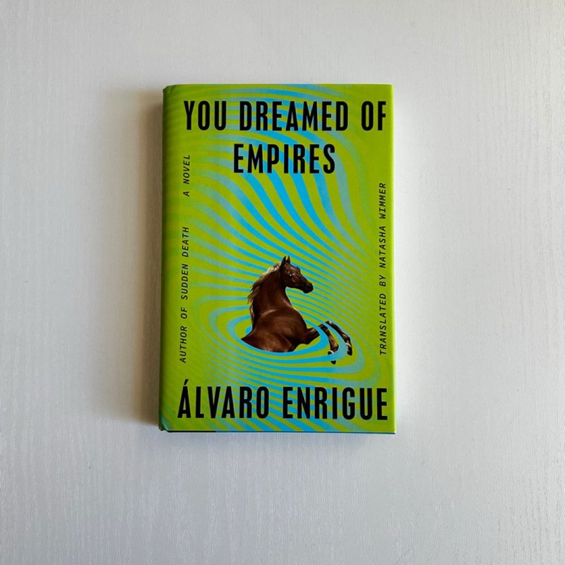 You Dreamed of Empires by Alvaro Enrigue, Natasha Wimmer
