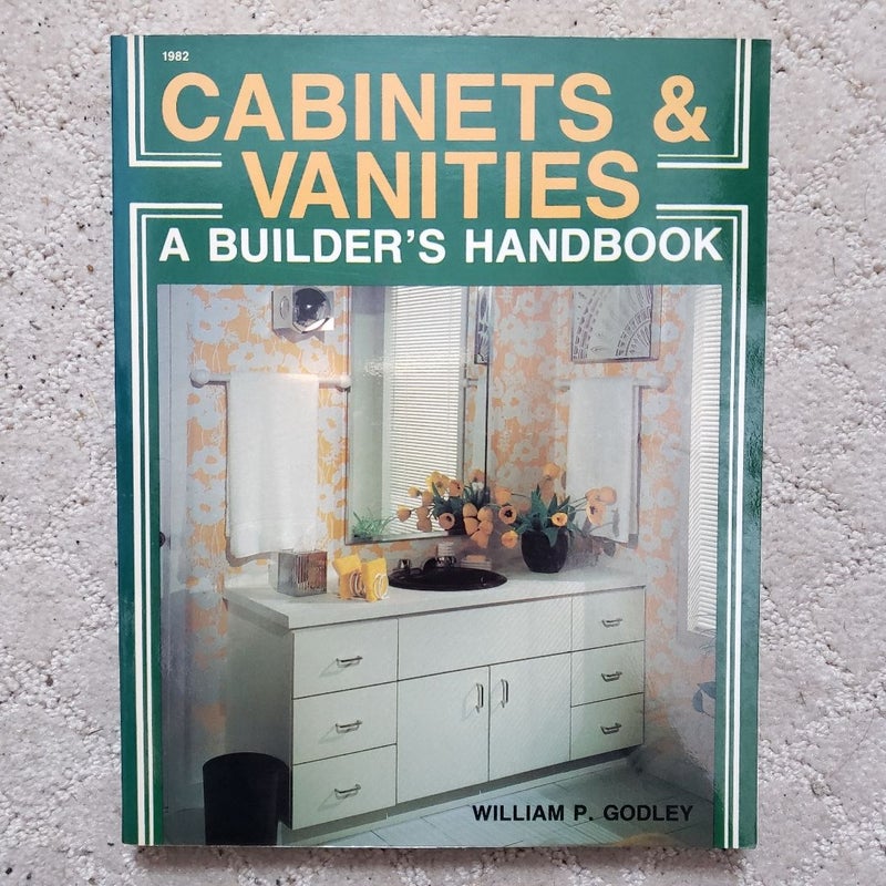 Cabinets and Vanities: A Builder's Handbook (1st Printing, 1985)