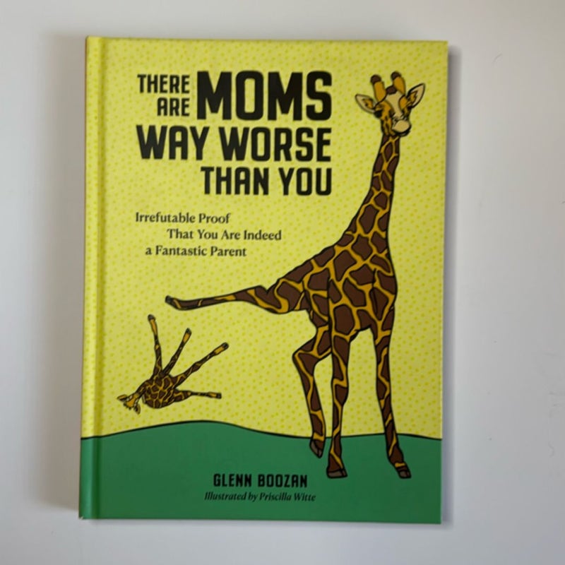 There Are Moms Way Worse Than You
